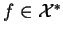 $ f\in\mathcal{X}^*$