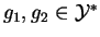 $ g_1,g_2\in\mathcal{Y}^*$
