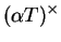 $\displaystyle (\alpha T)^\times$