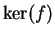 $ \ker(f)$