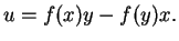 $\displaystyle u=f(x)y-f(y)x.$