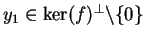 $ y_1\in\ker(f)^\bot\backslash\{0\}$