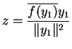 $\displaystyle z=\frac{\overline{f(y_1)}y_1}{\Vert y_1\Vert^2}$