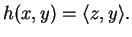 $\displaystyle h(x,y)=\langle z,y\rangle.$