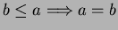$ b\leq a \Longrightarrow a=b $