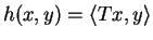 $\displaystyle h(x,y)=\langle Tx,y\rangle$