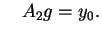 $\displaystyle \quad A_2g=y_0.$