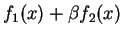 $\displaystyle f_1(x)+\beta f_2(x)$