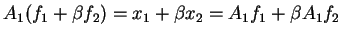 $ A_1( f_1+\beta f_2)=x_1+\beta x_2=A_1f_1+\beta A_1f_2$