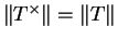 $ \Vert T^\times\Vert=\Vert T\Vert$