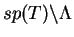 $\displaystyle sp(T)\backslash\Lambda$