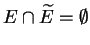 $ E\cap\widetilde{E}=\emptyset$