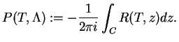$\displaystyle P(T,\Lambda):=-\frac{1}{2\pi i}\int_C R(T,z)dz.$