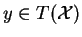 $ y\in T(\mathcal{X})$