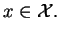 $\displaystyle x\in\mathcal{X}.$