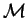 $ \mathcal{M}$
