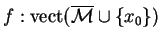 $\displaystyle f:{\rm vect}(\overline{\mathcal{M}}\cup \{x_0\})$