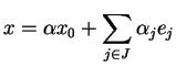 $\displaystyle x=\alpha x_0+\sum_{j\in J}\alpha_j e_j$