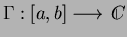 $ \Gamma:[a,b]\longrightarrow {\ \rlap{\raise 0.4ex \hbox{$\scriptscriptstyle \vert$}}\hskip -0.2em C}$