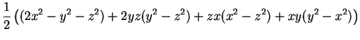 $\displaystyle \frac{1}{2}\left((2x^2-y^2-z^2) + 2yz(y^2-z^2) + zx(x^2-z^2) +xy(y^2-x^2)\right)$
