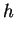 $\displaystyle h$