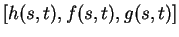 $\displaystyle [h(s,t),f(s,t),g(s,t)]$