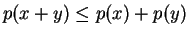$ p(x+y)\leq p(x)+p(y)$